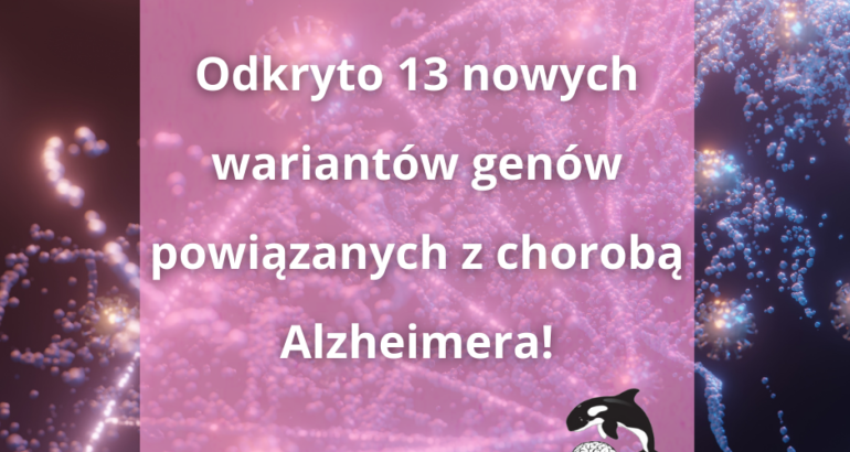 Odkryto 13 nowych mutacji genów związanych z chorobą Alzheimera!