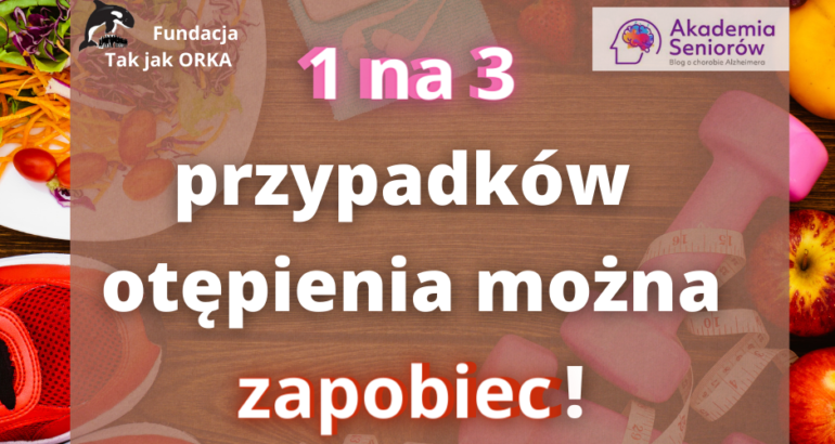 1 na 3 przypadków otępienia można zapobiec!