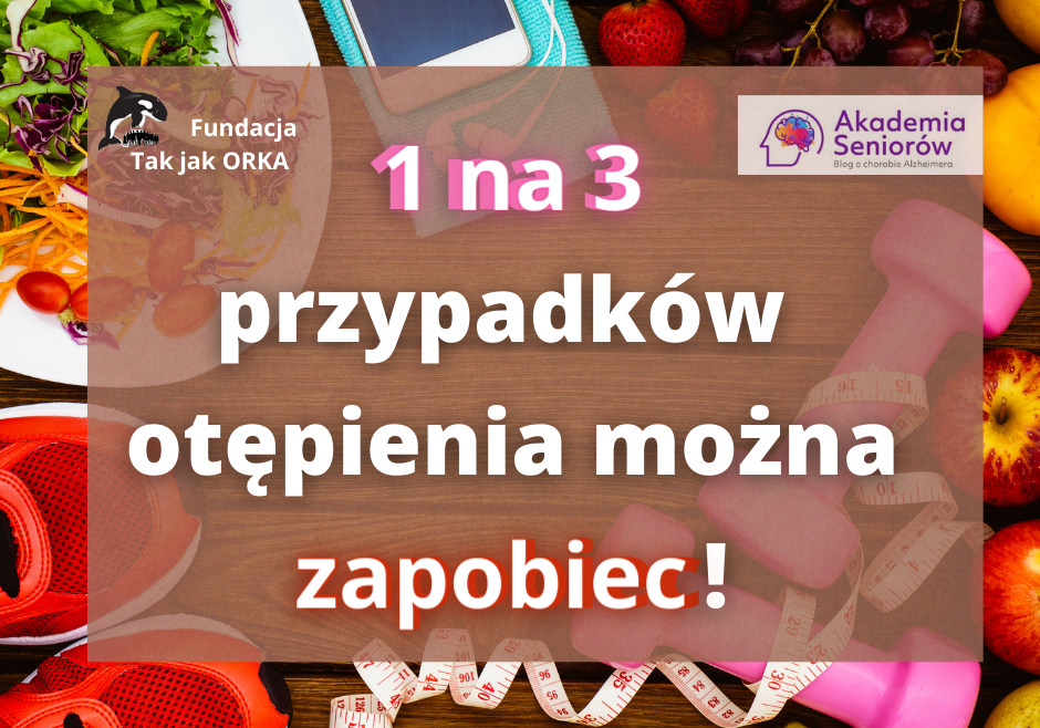 1 na 3 przypadków otępienia można zapobiec!