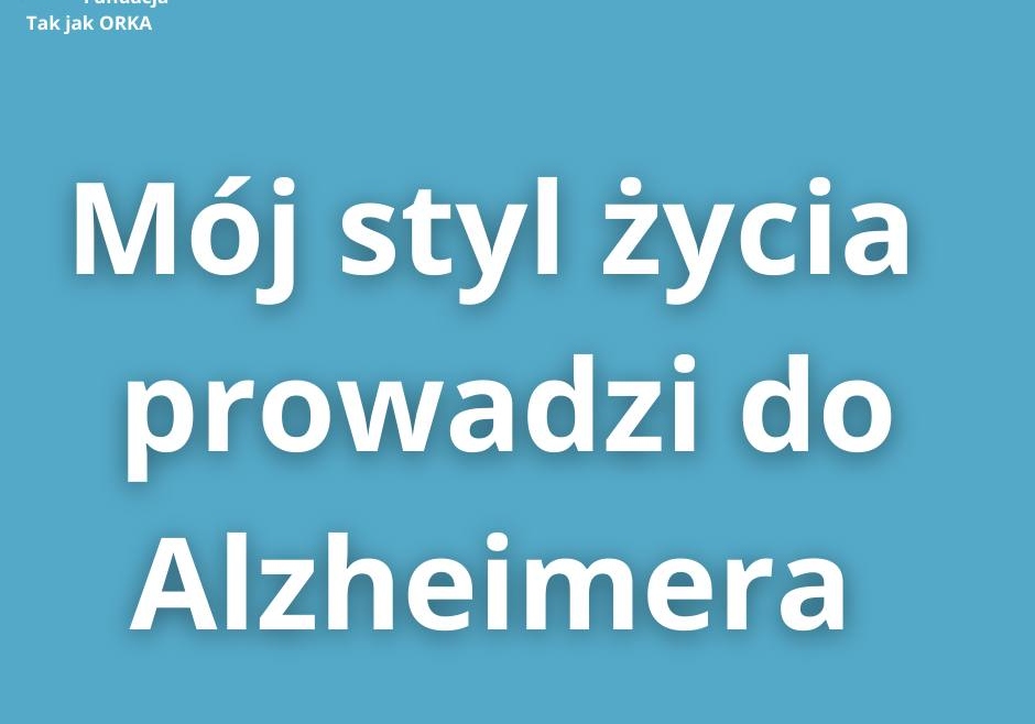 Mój styl życia prowadzi do choroby Alzheimera. A Twój?